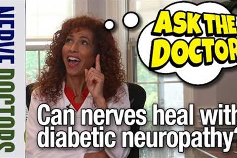 Can Nerves Heal With Diabetic Neuropathy? - The Nerve Doctors