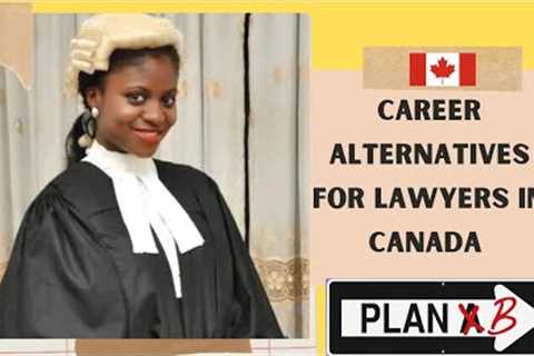 Alternative Jobs for Lawyers| Job after Law School| Canada