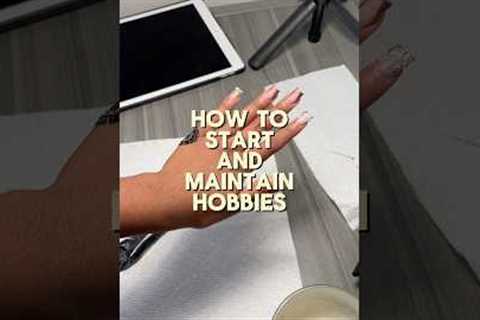 how to start and maintain hobbies in your 20s #hobbies #trynewthings #trysomethingnew