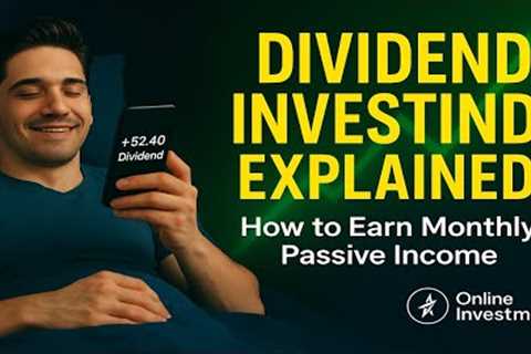 Dividend Investing Explained | How to Earn Monthly Passive Income