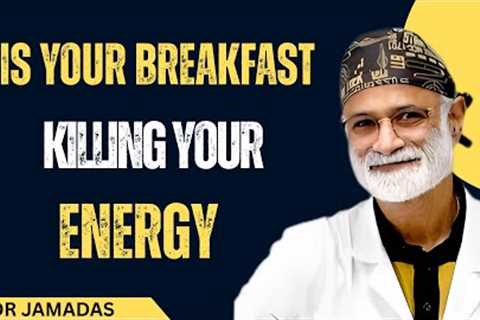 “Best and Worst Breakfast Foods | The Shocking Effects of Processed Foods and Sugar |DR JAMANDAS