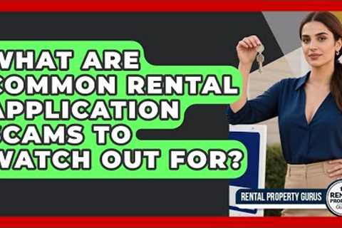 What Are Common Rental Application Scams To Watch Out For? - Rental Property Gurus