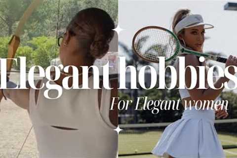 Elegant Hobbies For Elegant Ladies🌸 I How to be elegant✨