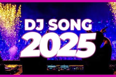 DJ SONG 2025 - Remixes & Mashups of Popular Songs 2025 | DJ Remix Club Music Disco DJ Mix 2024