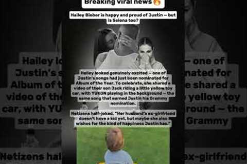 Hailey Bieber is happy and proud of Justin — butis Selena too? #justinbieber #selenagomez