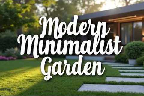 Modern Minimalist Garden Ideas: Sleek &amp; Simple Outdoor Designs