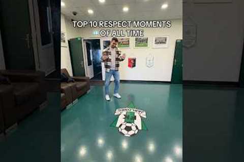 TOP 🔟 RESPECT MOMENTS OF ALL TIME