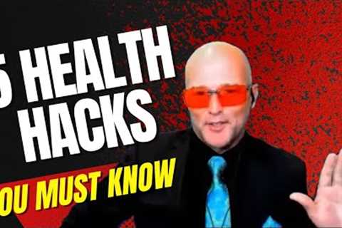 The FIVE Health Hacks YOU need to KNOW !!!