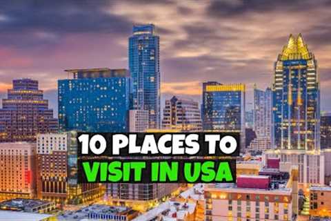 Top 10 Places to Visit in the USA | Best Travel Destinations in America