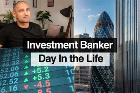 A Day in the Life of an Investment Banker (The Honest Truth)