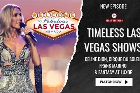 Timeless Las Vegas Shows: Celine Dion, Cirque du Soleil, Frank Marino &amp; Fantasy at Luxor