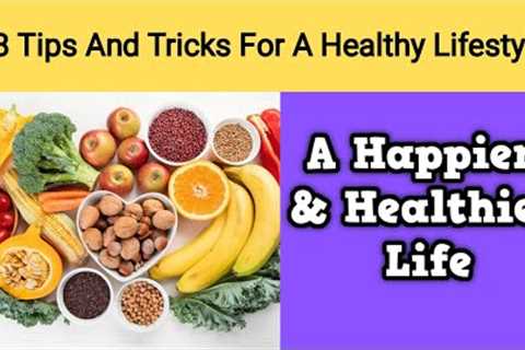 18 Tips And Tricks For A Healthy Lifestyle