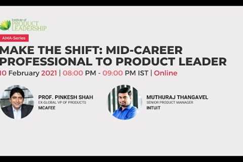 Make the Shift: Mid Career Professional to Product Leader | Prof. Pinkesh | Muthuraj Thangavel