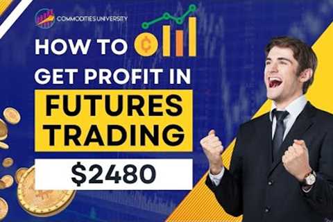 How to Get Profit in Futures Trading | From Zero to $2480