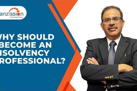 Why Should I Become an Insolvency Professional ?