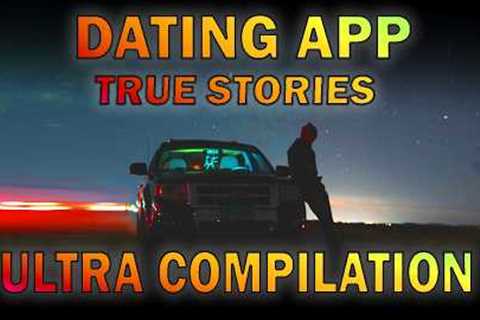 26 True Creepy Dating App Stories - Ultra Compilation Vol. 2
