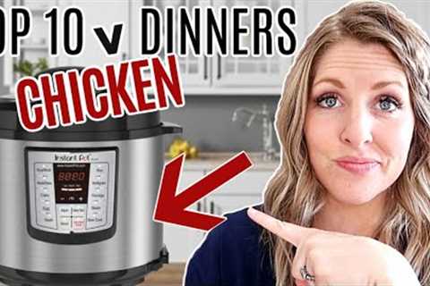 10 of THE BEST MEALS To Make In An Instant Pot! CHICKEN DINNERS!