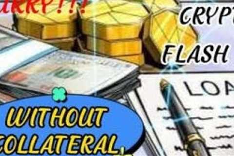 HURRY!! WITHOUT COLLATERAL CRYPTO FLASH LOANS.