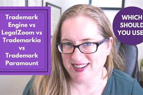 Trademark Engine vs LegalZoom vs Trademarkia vs Trademark Paramount | review of filing services