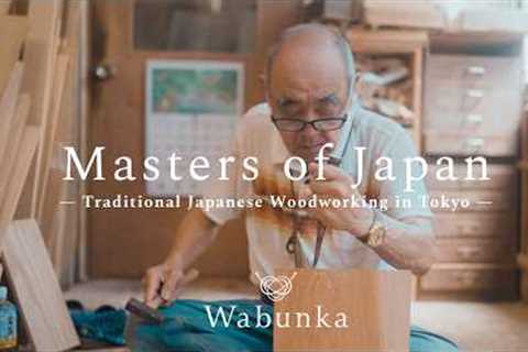 110 Years of Traditional Japanese Woodworking in Tokyo｜Masters of Japan Vol.1
