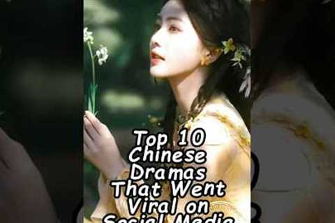 Top 10 Chinese Dramas That Went Viral on Social Media in 2025! #chinesedrama #cdrama2025 #cdrama