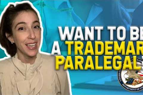 TRADEMARK PARALEGAL TRAINING: SIGN UP TODAY AND BE AN ASSET!