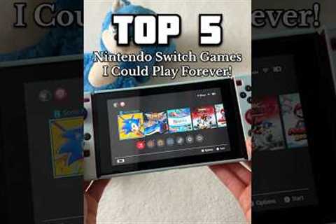 TOP 5 Nintendo Switch Games I Could Play FOREVER!