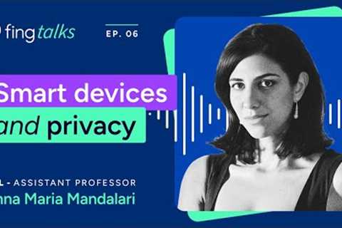 Fing Talks Ep. 6 - The cybersecurity risks of iOT and smart devices