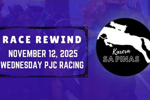 PJC RACE REWIND | NOVEMBER 12, 2025 | WEDNESDAY PJC RACING | Karera Sa Pinas