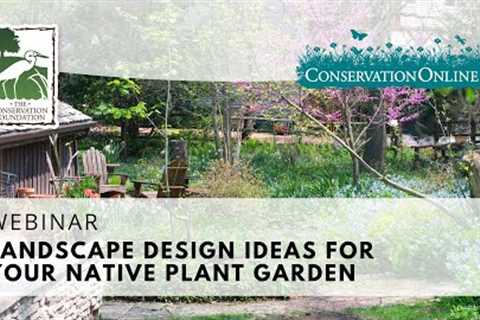 Landscaping Design Ideas for Your Native Plant Garden | Webinar