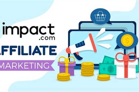 How to Create Impact Affiliate Marketing Account (NEWBIE GUIDE)