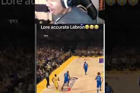 Lore accurate lebron james