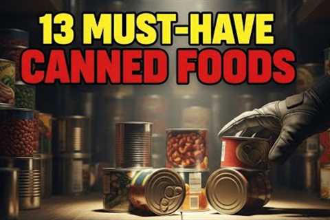13 Canned Foods Every Prepper Pantry MUST HAVE