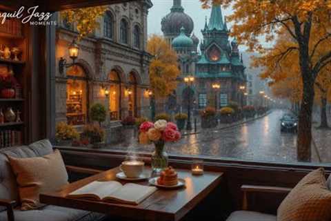 Reduce Stress With Beautiful Rainy Autumn Cafe Space 🍂 Smooth Jazz Music For Study