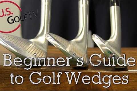 The Beginner's Guide to Golf Wedges