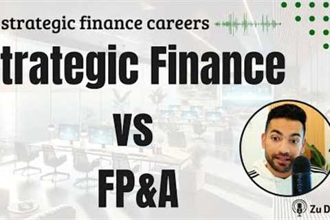 Strategic Finance vs FP&amp;A: Key Differences &amp; Career Paths Explained