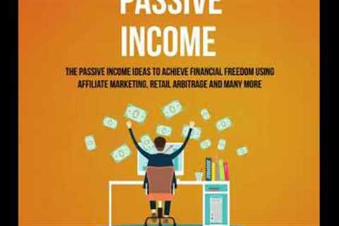 Passive Income: The Passive Income Ideas To Achieve Financial Freedom Using Affiliate Marketing,