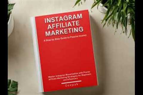 Instagram Affiliate Marketing: A Step-by-Step Guide to Passive Income: Master Instagram