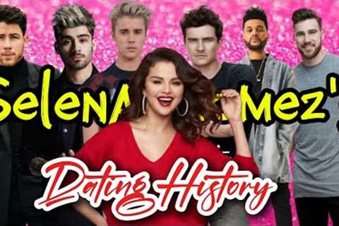 Selena Gomez's Dating History 💖- A Complete List Of Boyfriends 💔