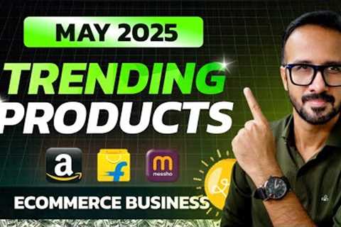 Best Trending Products of MAY 2025 ✅ Ecommerce Business Ideas 💼 Amazon, Flipkart &amp; Meesho