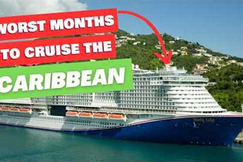 The worst months to cruise the Caribbean—when NOT to book a cruise