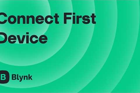 Blynk Onboarding #3: How to Connect Any IoT Device — Fast