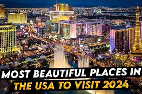Best Places to Visit in the USA 2024: A Tour of Breathtaking Destinations | Wanderlust Travels