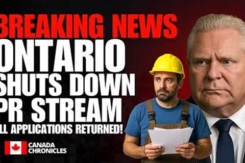 Ontario suspends Skilled Trades PR Stream — All Applications Returned! │ Canada Immigration 2025