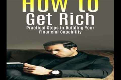 How To Get Rich: Wealth-building Strategies for Entrepreneurs (Practical Steps in Building Your