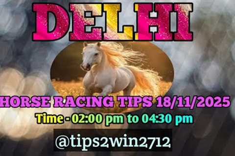 DELHI RACE TIPS 18-11-2025 | TIPS WITH ANALYSIS | FREE HORSE RACE TIPS | #delhiracetips
