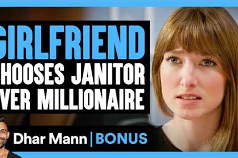 GIRLFRIEND CHOOSES JANITOR Over Millionaire | Dhar Mann Bonus!
