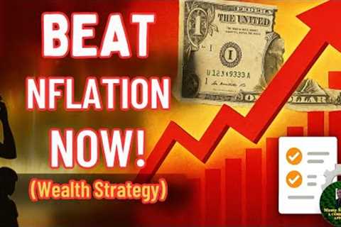 Beat Inflation: The Wealth-Building Strategy You Need NOW!