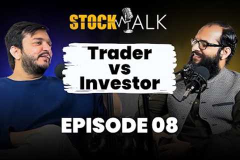 Trader vs Investor | How does the stock market work? | Stock Talk Episode 08