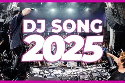 DJ SONG 2025 - Remixes &amp; Mashups of Popular Songs 2025 | DJ Remix Club Music Disco DJ Mix 2025
